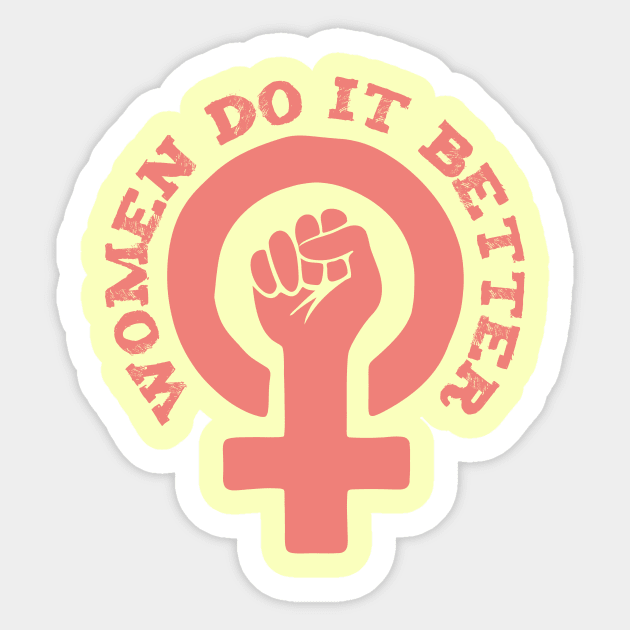 Feminist Women do it better quote Sticker by carolphoto